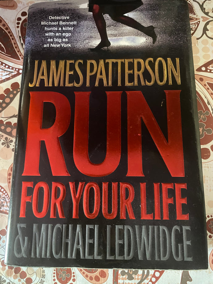 Run For Your Life by James Patterson and Michael Ledwidge